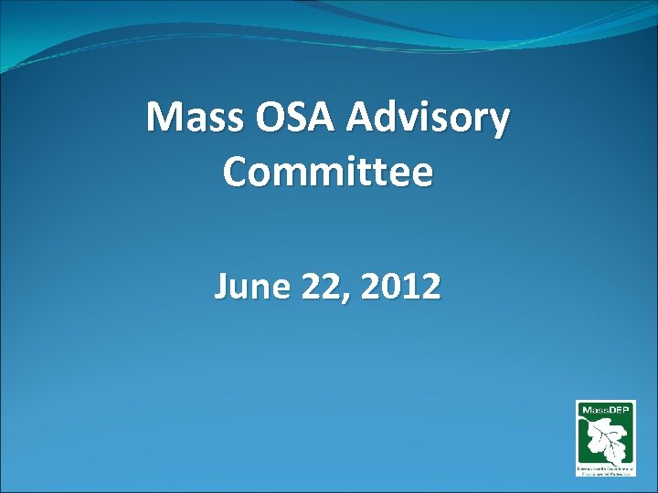 Mass OSA Advisory Committee June 22, 2012 