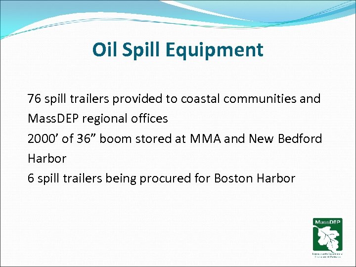 Oil Spill Equipment 76 spill trailers provided to coastal communities and Mass. DEP regional