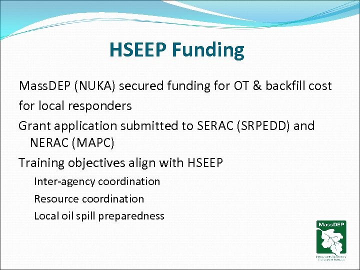 HSEEP Funding Mass. DEP (NUKA) secured funding for OT & backfill cost for local