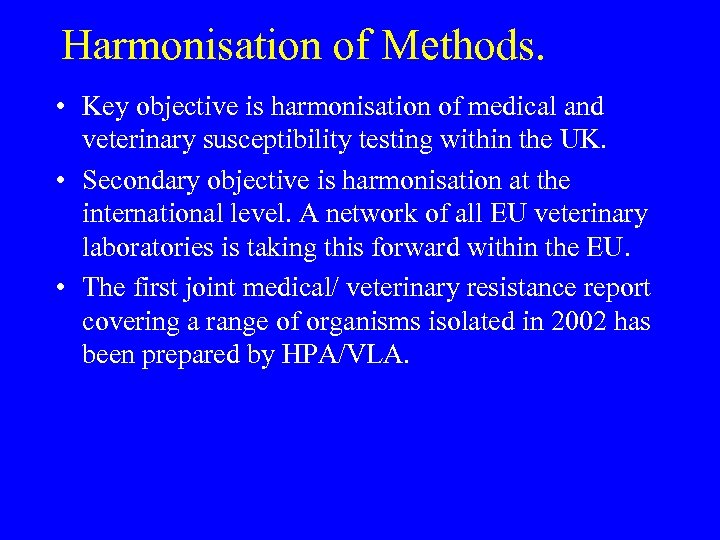 Harmonisation of Methods. • Key objective is harmonisation of medical and veterinary susceptibility testing