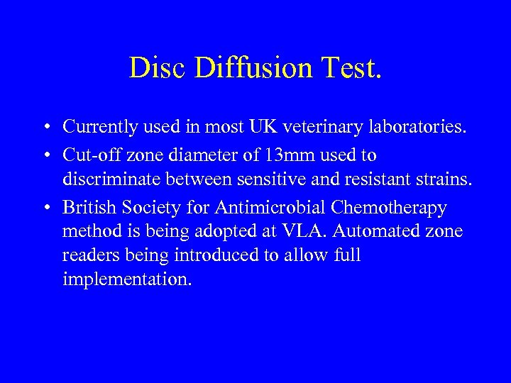 Disc Diffusion Test. • Currently used in most UK veterinary laboratories. • Cut-off zone