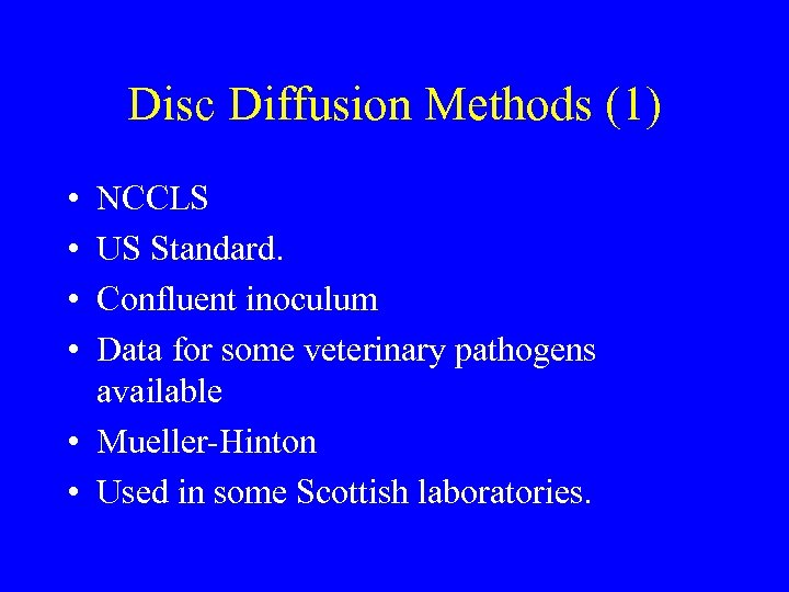 Disc Diffusion Methods (1) • • NCCLS US Standard. Confluent inoculum Data for some