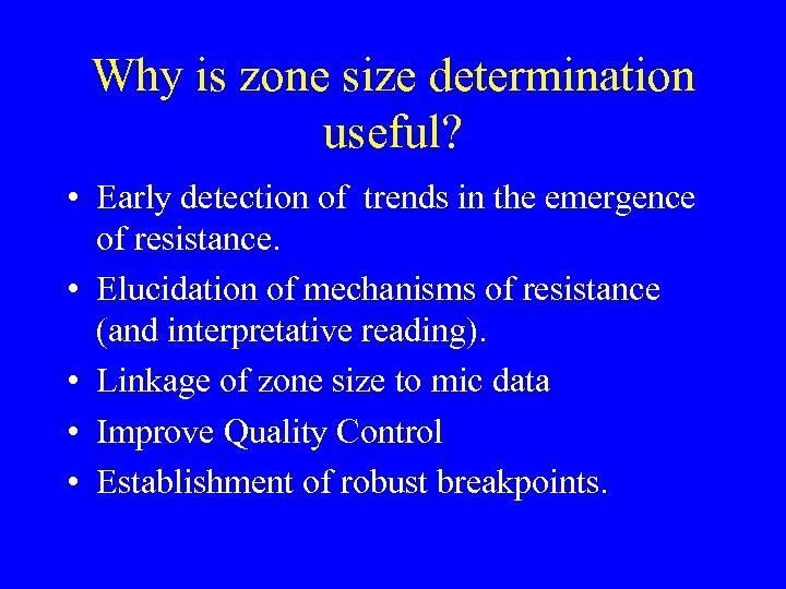Why is zone size determination useful? • Early detection of trends in the emergence