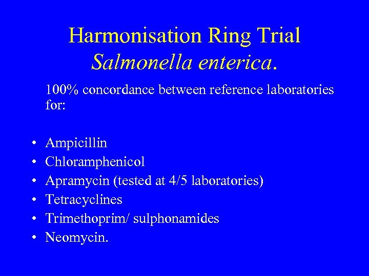 Harmonisation Ring Trial Salmonella enterica. 100% concordance between reference laboratories for: • • •