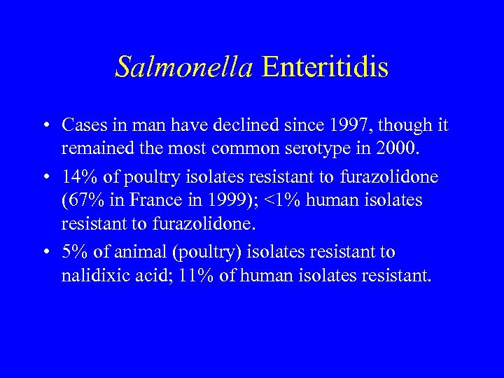 Salmonella Enteritidis • Cases in man have declined since 1997, though it remained the
