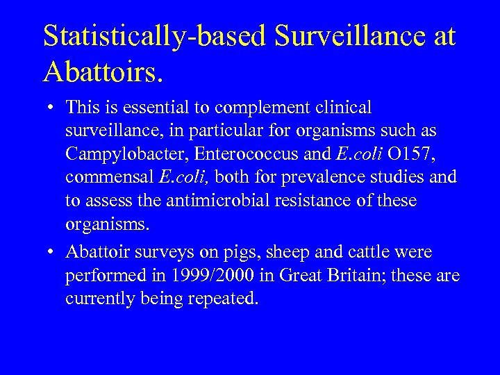 Statistically-based Surveillance at Abattoirs. • This is essential to complement clinical surveillance, in particular
