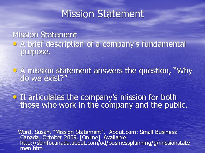 Mission Statement • A brief description of a company’s fundamental purpose. • A mission