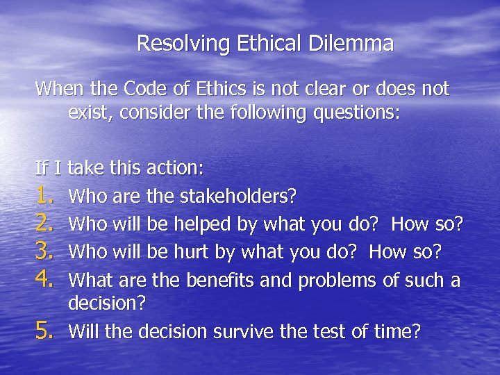 Resolving Ethical Dilemma When the Code of Ethics is not clear or does not