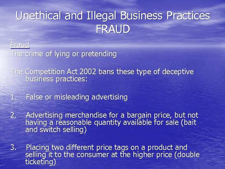 Unethical and Illegal Business Practices FRAUD Fraud The crime of lying or pretending The