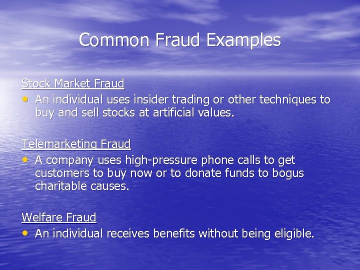 Common Fraud Examples Stock Market Fraud • An individual uses insider trading or other