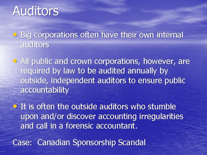Auditors • Big corporations often have their own internal auditors • All public and