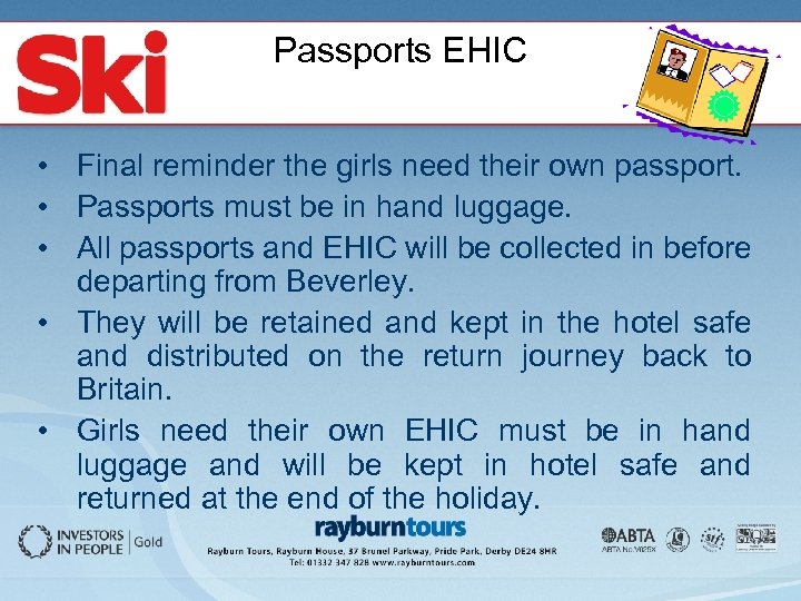Passports EHIC • Final reminder the girls need their own passport. • Passports must