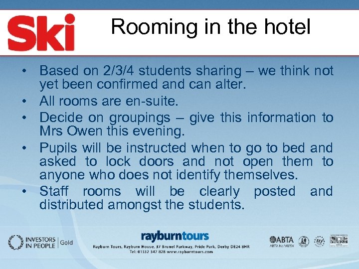 Rooming in the hotel • Based on 2/3/4 students sharing – we think not