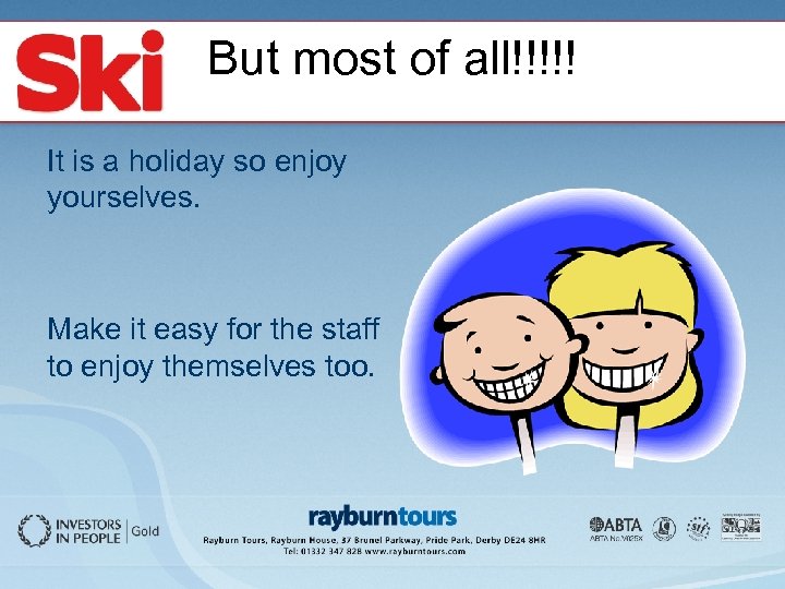 But most of all!!!!! It is a holiday so enjoy yourselves. Make it easy