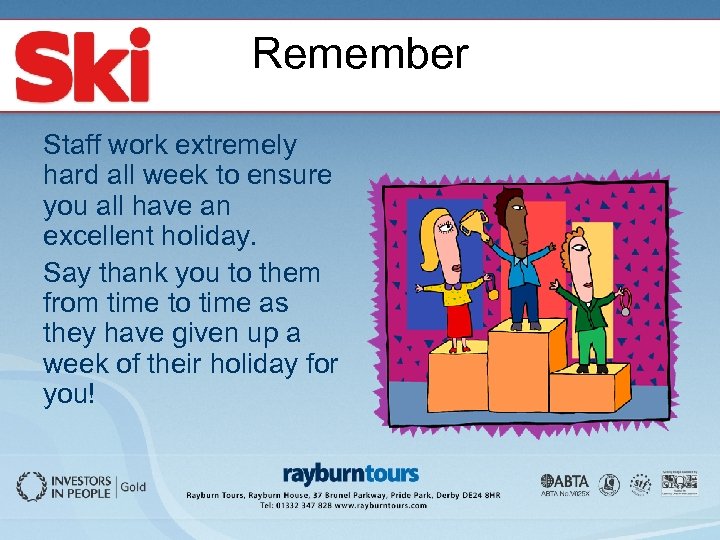 Remember Staff work extremely hard all week to ensure you all have an excellent