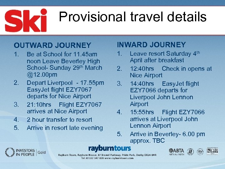 Provisional travel details OUTWARD JOURNEY INWARD JOURNEY 1. 2. 3. 4. 5. Be at