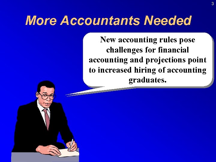3 More Accountants Needed New accounting rules pose challenges for financial accounting and projections