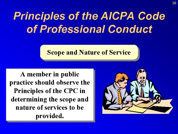 38 Principles of the AICPA Code of Professional Conduct Scope and Nature of Service