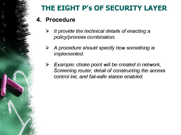 THE EIGHT P’s OF SECURITY LAYER 4. Procedure Ø It provide the technical details