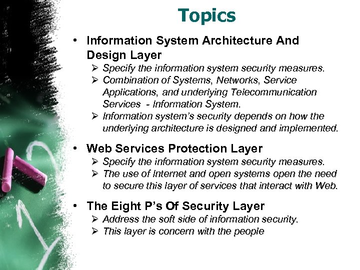 Topics • Information System Architecture And Design Layer Ø Specify the information system security