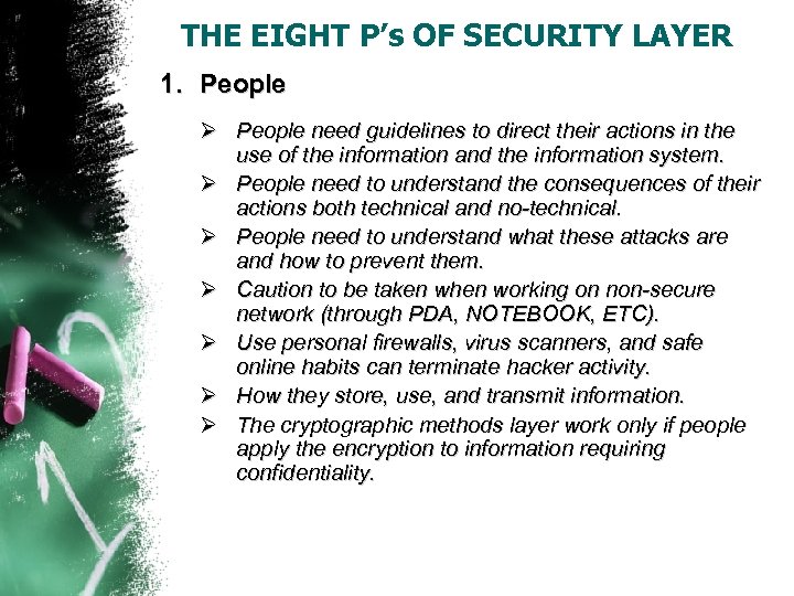 THE EIGHT P’s OF SECURITY LAYER 1. People Ø People need guidelines to direct