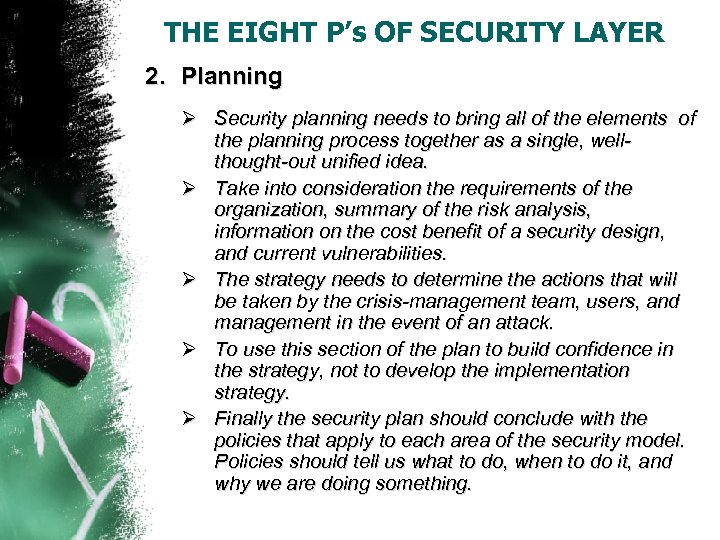 THE EIGHT P’s OF SECURITY LAYER 2. Planning Ø Security planning needs to bring