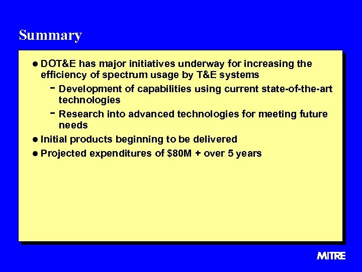 Summary l DOT&E has major initiatives underway for increasing the efficiency of spectrum usage