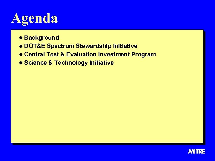 Agenda l Background l DOT&E Spectrum Stewardship Initiative l Central Test & Evaluation Investment