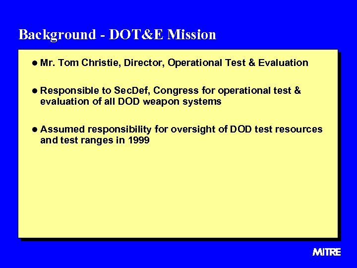 Background - DOT&E Mission l Mr. Tom Christie, Director, Operational Test & Evaluation l