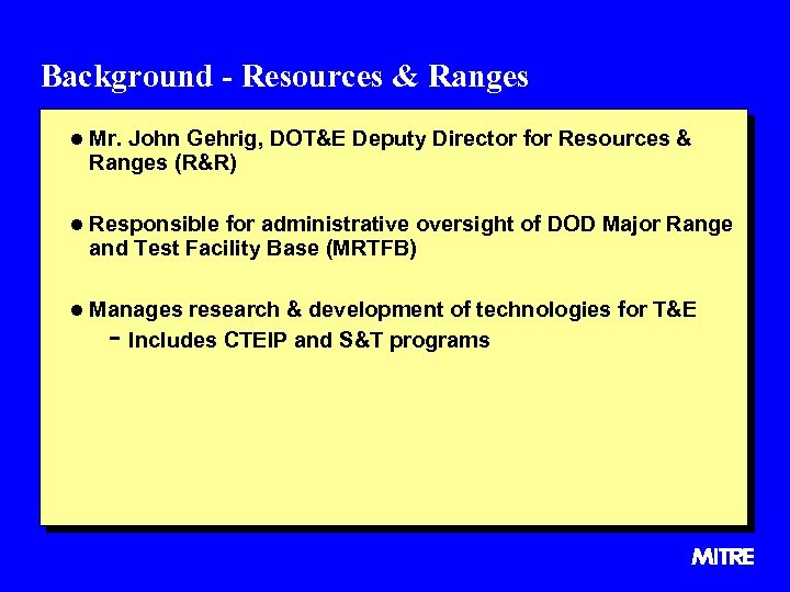 Background - Resources & Ranges l Mr. John Gehrig, DOT&E Deputy Director for Resources