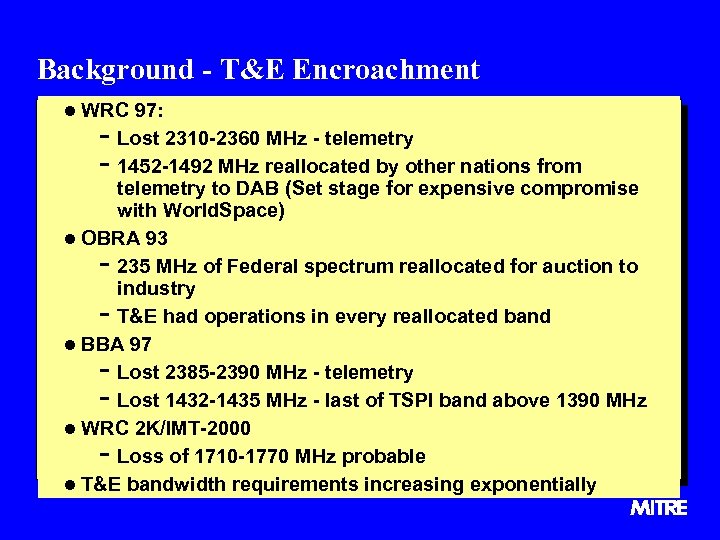 Background - T&E Encroachment l WRC 97: - Lost 2310 -2360 MHz - telemetry