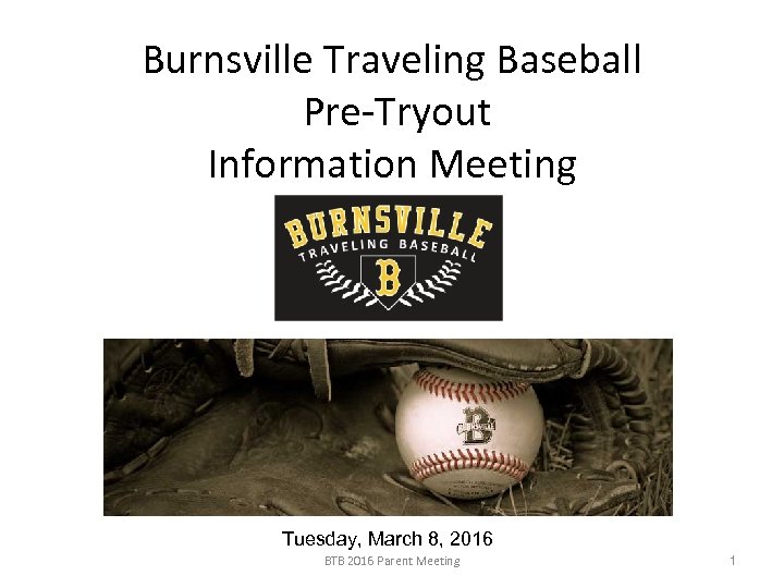 Burnsville Traveling Baseball Pre-Tryout Information Meeting Tuesday, March 8, 2016 BTB 2016 Parent Meeting