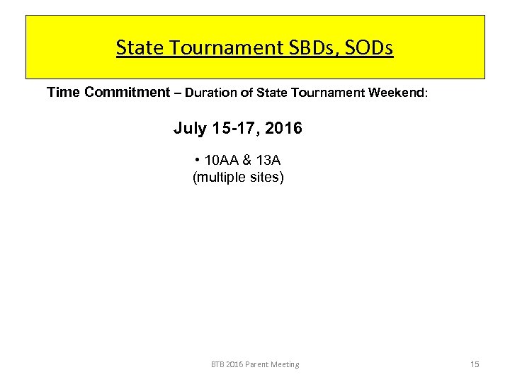 State Tournament SBDs, SODs Time Commitment – Duration of State Tournament Weekend: July 15