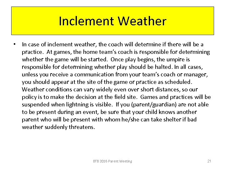 Inclement Weather • In case of inclement weather, the coach will determine if there