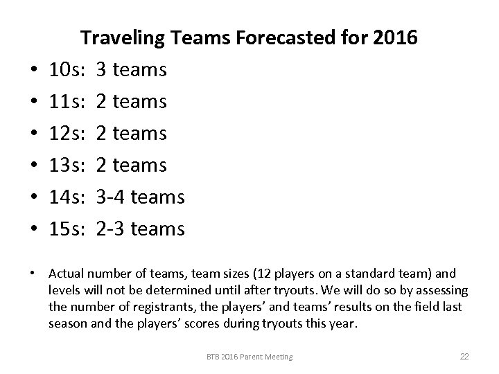  • • • Traveling Teams Forecasted for 2016 10 s: 3 teams 11