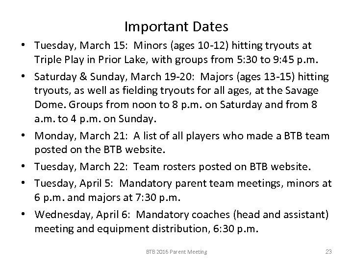 Important Dates • Tuesday, March 15: Minors (ages 10 -12) hitting tryouts at Triple