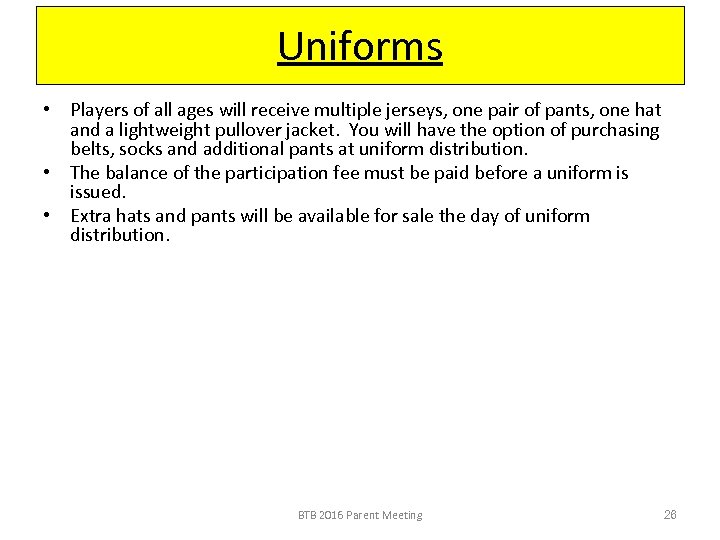 Uniforms • Players of all ages will receive multiple jerseys, one pair of pants,