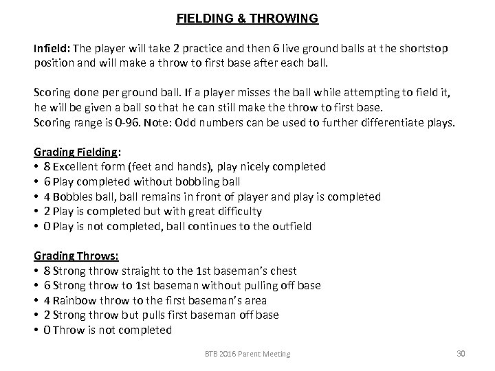 FIELDING & THROWING Infield: The player will take 2 practice and then 6 live