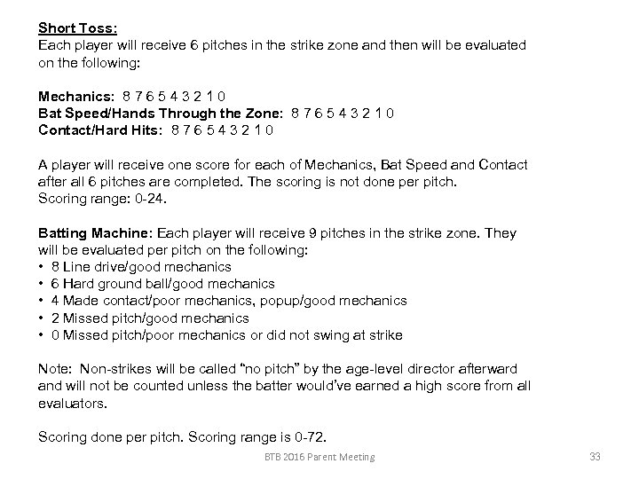 Short Toss: Each player will receive 6 pitches in the strike zone and then