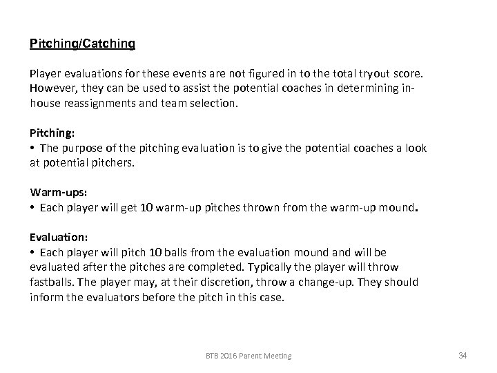 Pitching/Catching Player evaluations for these events are not figured in to the total tryout