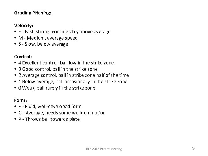 Grading Pitching: Velocity: • F - Fast, strong, considerably above average • M -