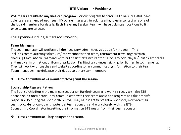 BTB Volunteer Positions: Volunteers are vital to any well-run program. For our program to