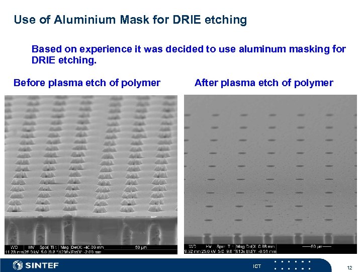 Use of Aluminium Mask for DRIE etching Based on experience it was decided to