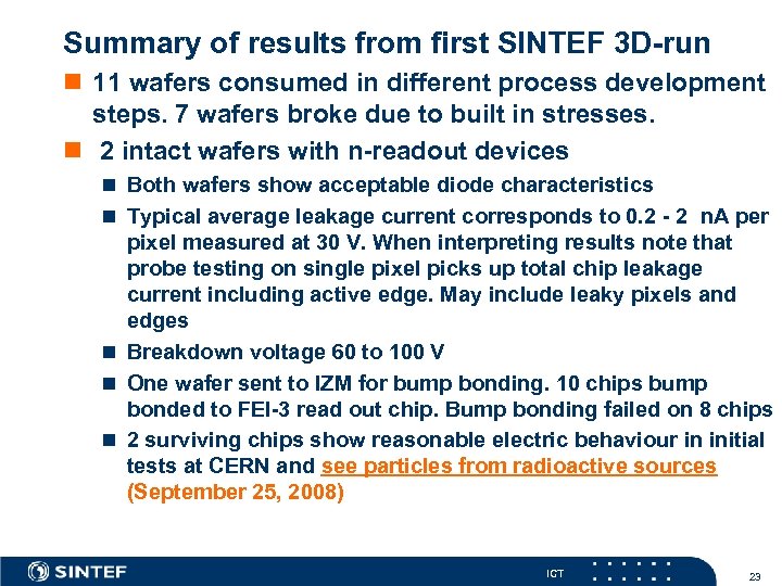 Summary of results from first SINTEF 3 D-run n 11 wafers consumed in different