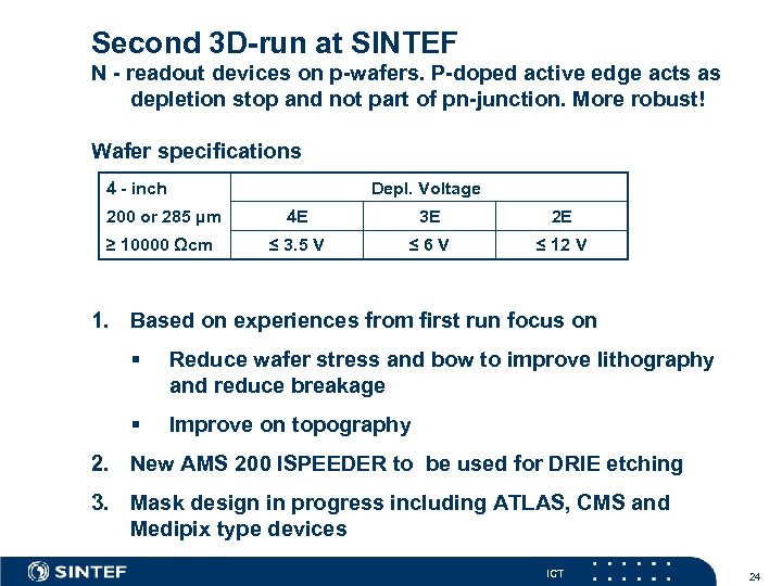 Second 3 D-run at SINTEF N - readout devices on p-wafers. P-doped active edge