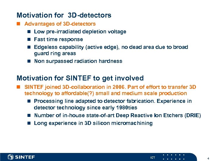 Motivation for 3 D-detectors n Advantages of 3 D-detectors n Low pre-irradiated depletion voltage