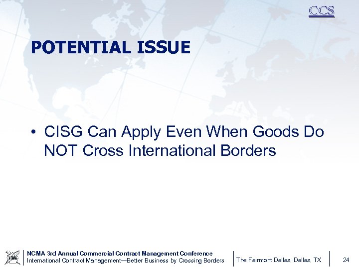CCS POTENTIAL ISSUE • CISG Can Apply Even When Goods Do NOT Cross International