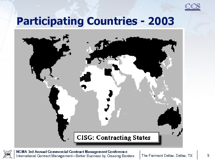 CCS Participating Countries - 2003 NCMA 3 rd Annual Commercial Contract Management Conference International