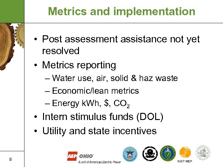 Metrics and implementation • Post assessment assistance not yet resolved • Metrics reporting –
