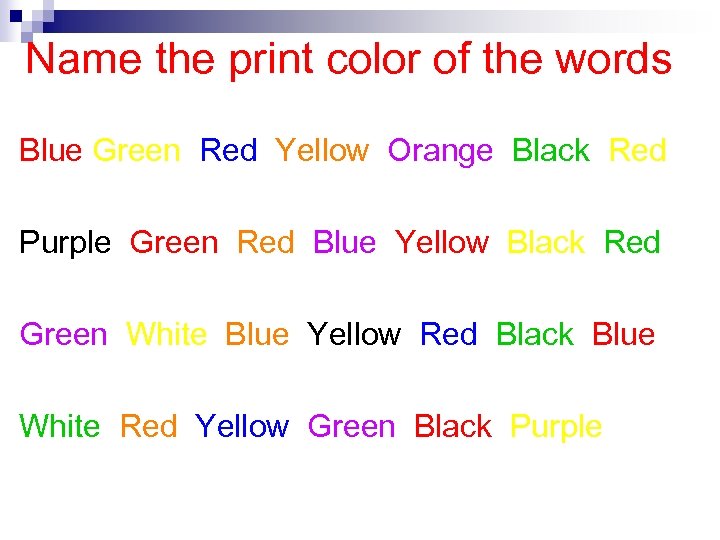 Name the print color of the words Blue Green Red Yellow Orange Black Red